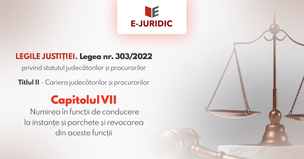 Titlul II Cariera judecatorilor si procurorilor, Capitolul VII - Legea nr. 303/2022 privind statutul judecatorilor si procurorilor